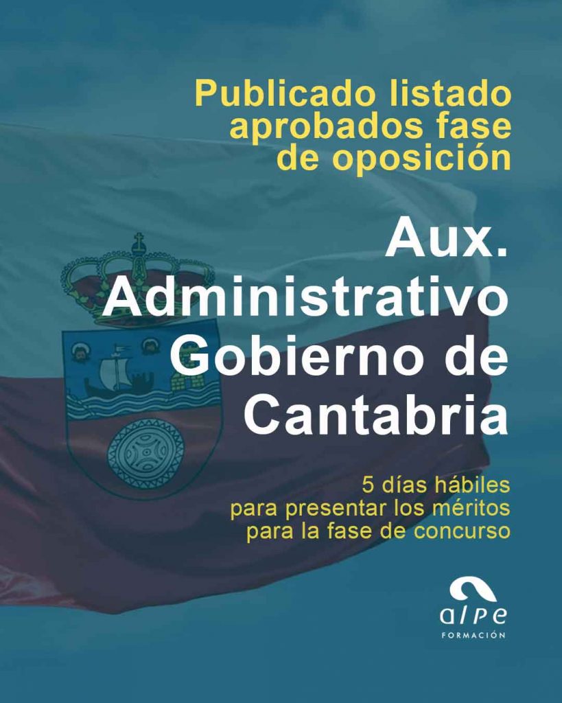 El Gobierno de Cantabria ha hecho pública la relación de aspirantes aprobados en la fase de oposición del proceso selectivo para Auxiliar Administrativo. Se trata de un momento clave para los opositores, ya que ahora disponen de cinco días hábiles para presentar los méritos correspondientes en la fase de concurso.