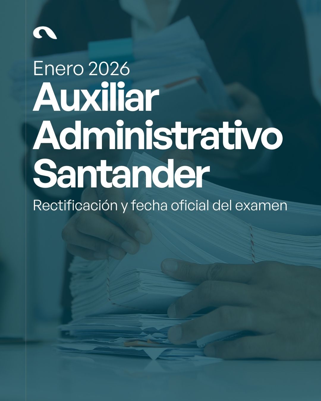 Rectificación y fecha del primer ejercicio Auxiliar Administrativo Santander enero 2026