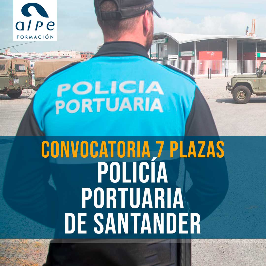 Santander abre Convocatoria para Policía Portuario con 7 Plazas disponibles.